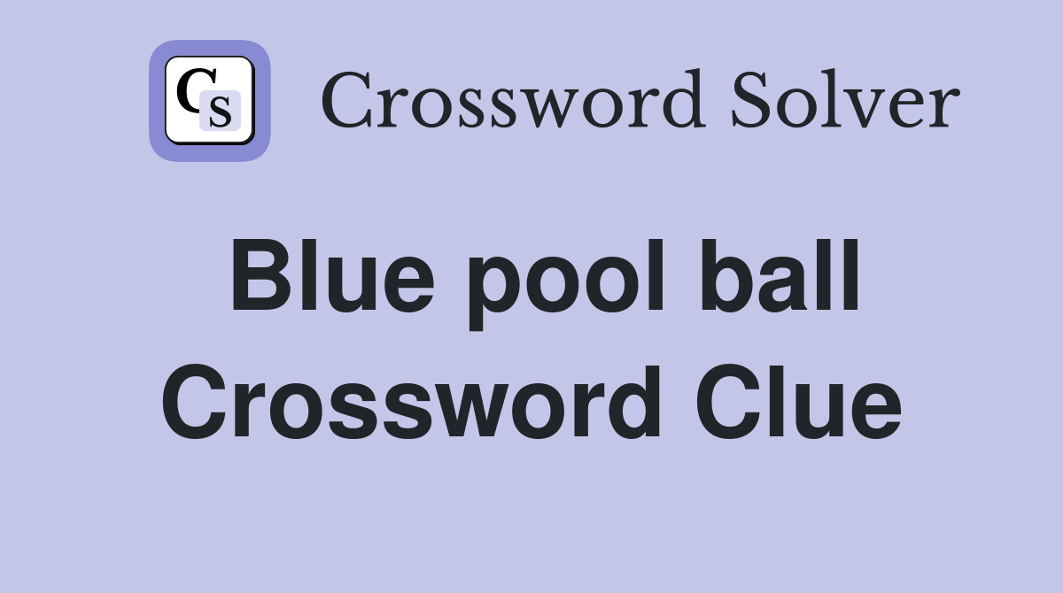 Blue pool ball Crossword Clue