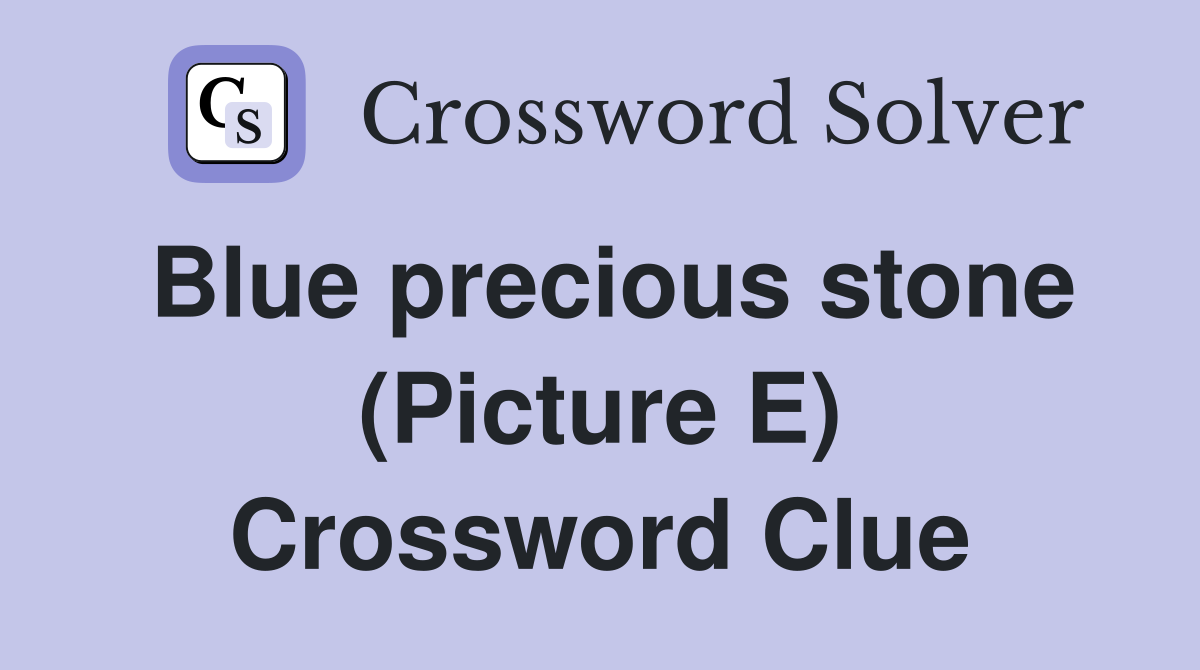Blue precious stone (Picture E) Crossword Clue