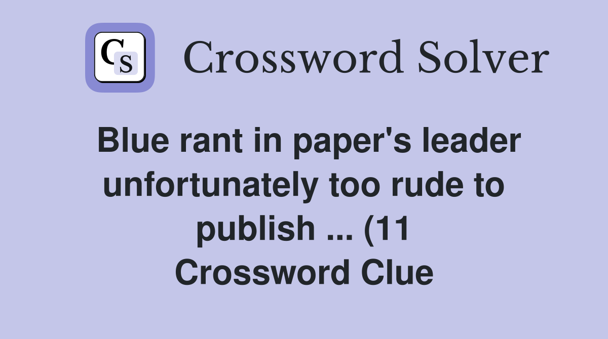 Blue rant in paper #39 s leader unfortunately too rude to publish (11 Blue rant in paper #39 s leader unfortunately too rude to publish (11