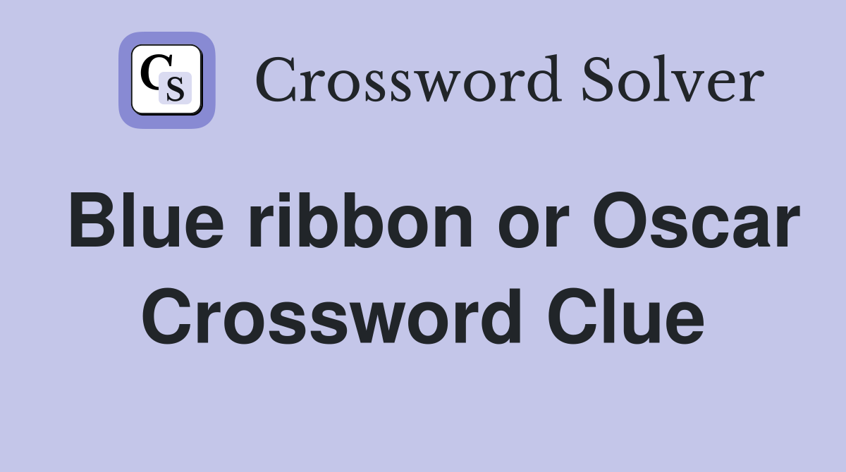 Blue ribbon or Oscar Crossword Clue