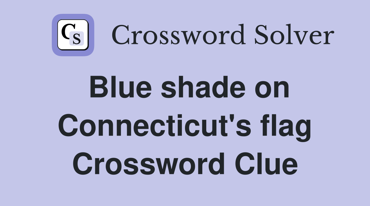 Blue shade on Connecticut's flag Crossword Clue