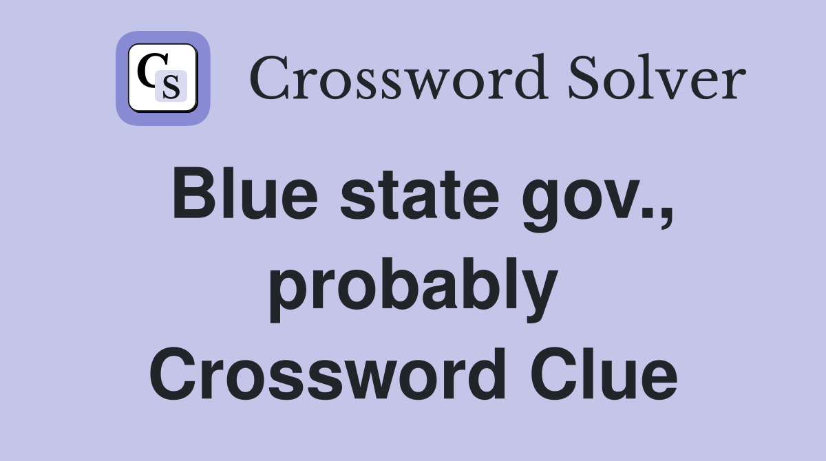 Blue state gov., probably Crossword Clue