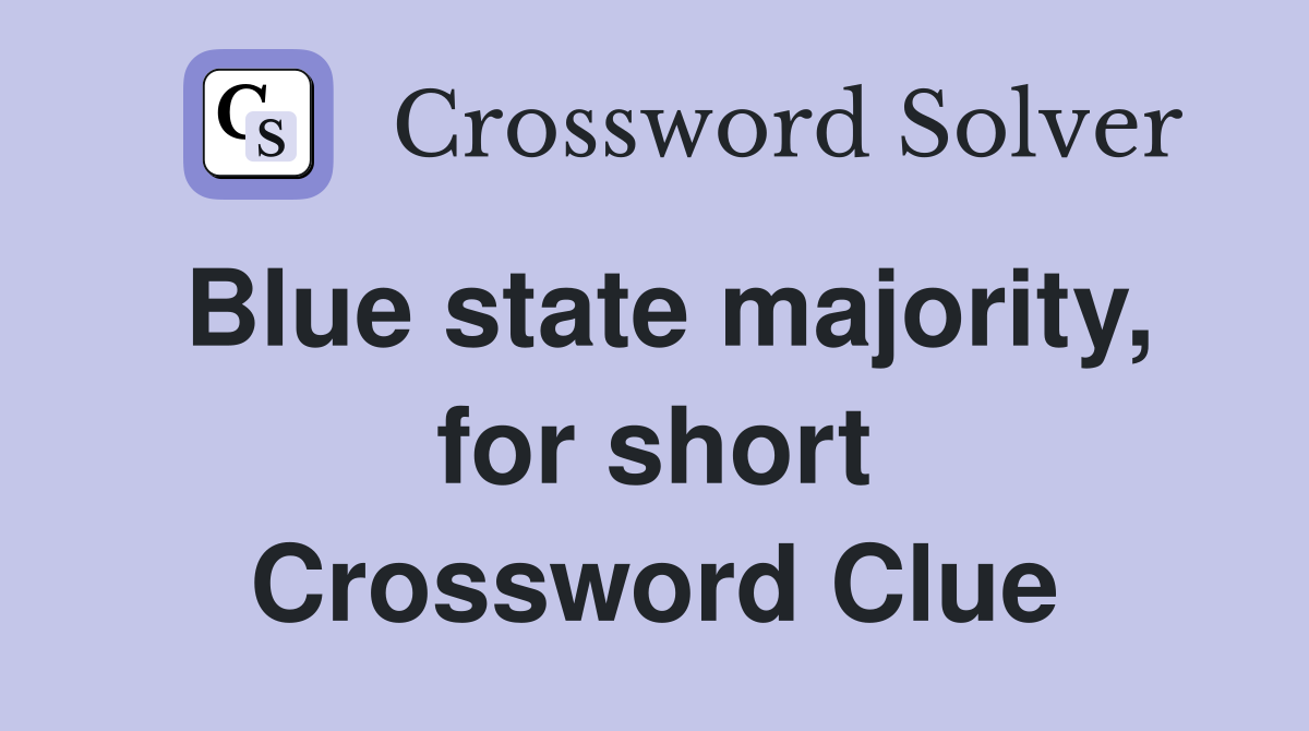 Blue state majority, for short Crossword Clue