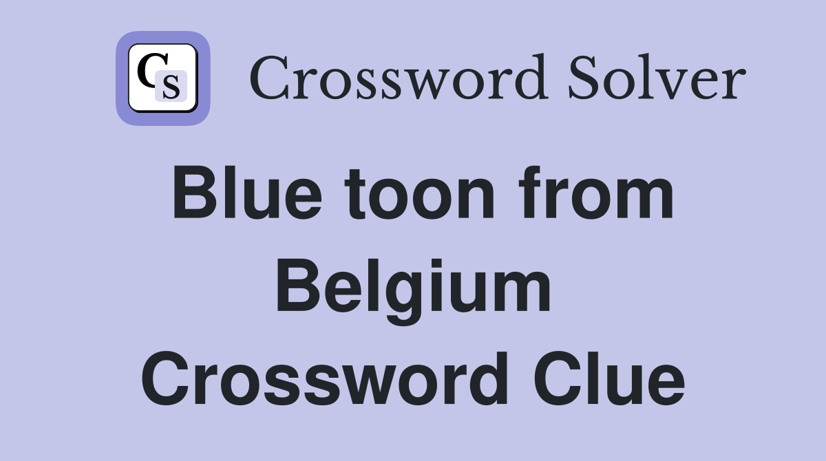 Blue toon from Belgium Crossword Clue