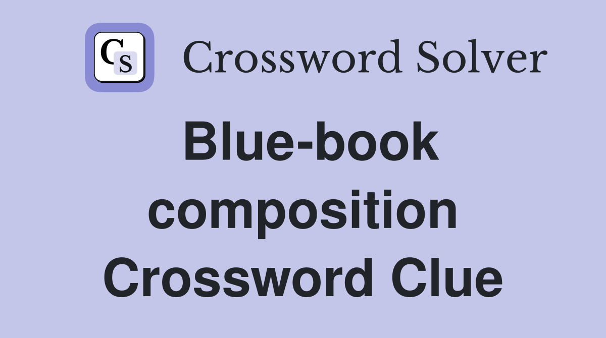 Blue-book composition Crossword Clue