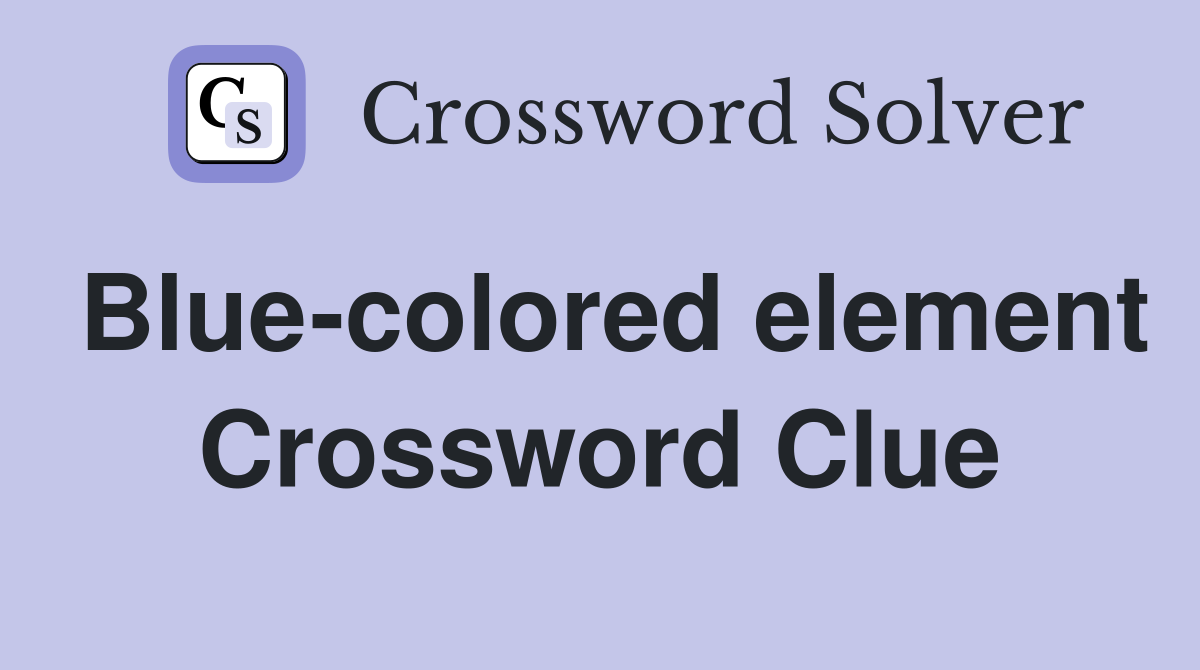 Blue-colored element Crossword Clue