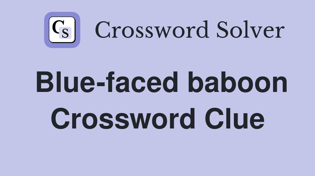 Blue-faced baboon Crossword Clue