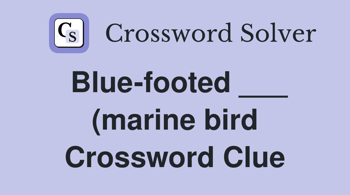 Blue footed (marine bird) Crossword Clue Answers Crossword Solver Blue footed (marine bird) Crossword Clue Answers Crossword Solver