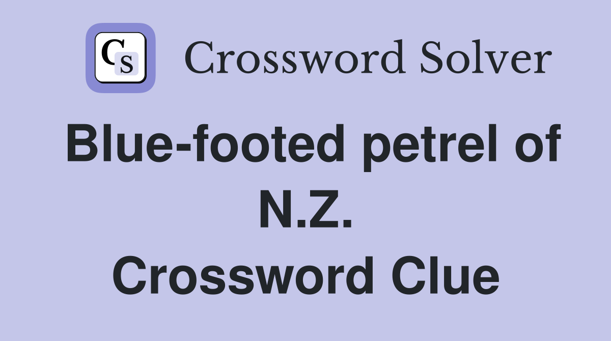 Blue-footed petrel of N.Z. Crossword Clue