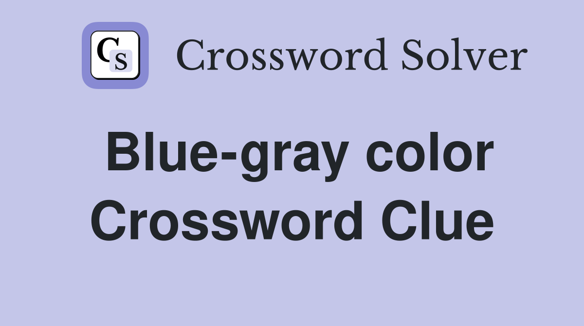Blue-gray color Crossword Clue