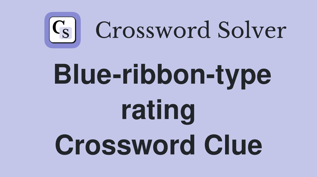 Blue-ribbon-type rating Crossword Clue