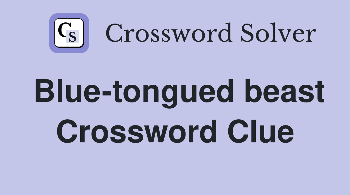 Blue-tongued beast Crossword Clue