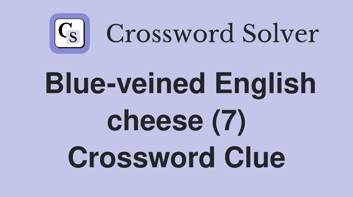 Blue-veined English cheese (7) Crossword Clue