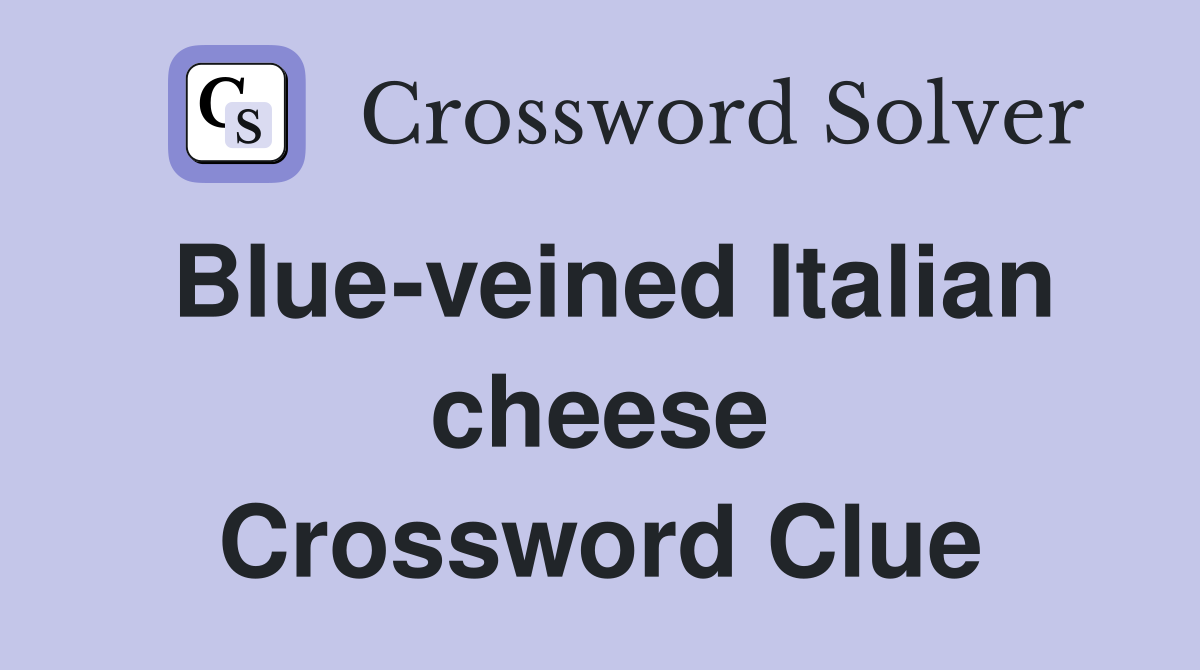 Blue-veined Italian cheese Crossword Clue