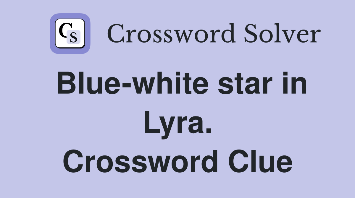 Blue-white star in Lyra. Crossword Clue