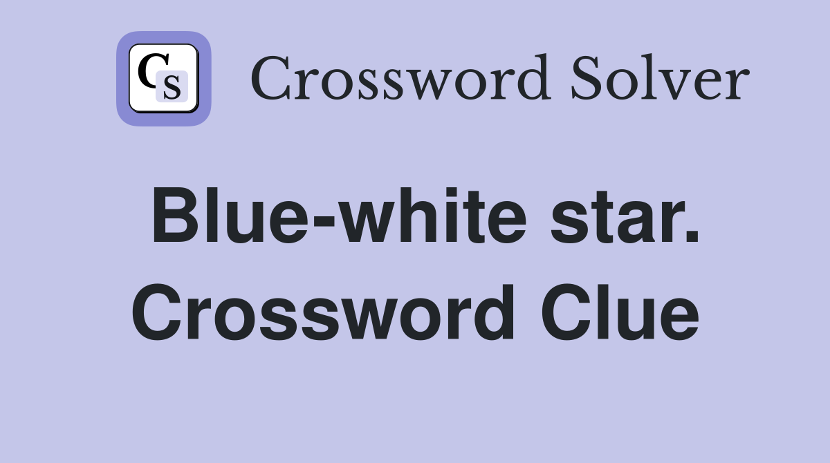 Blue-white star. Crossword Clue