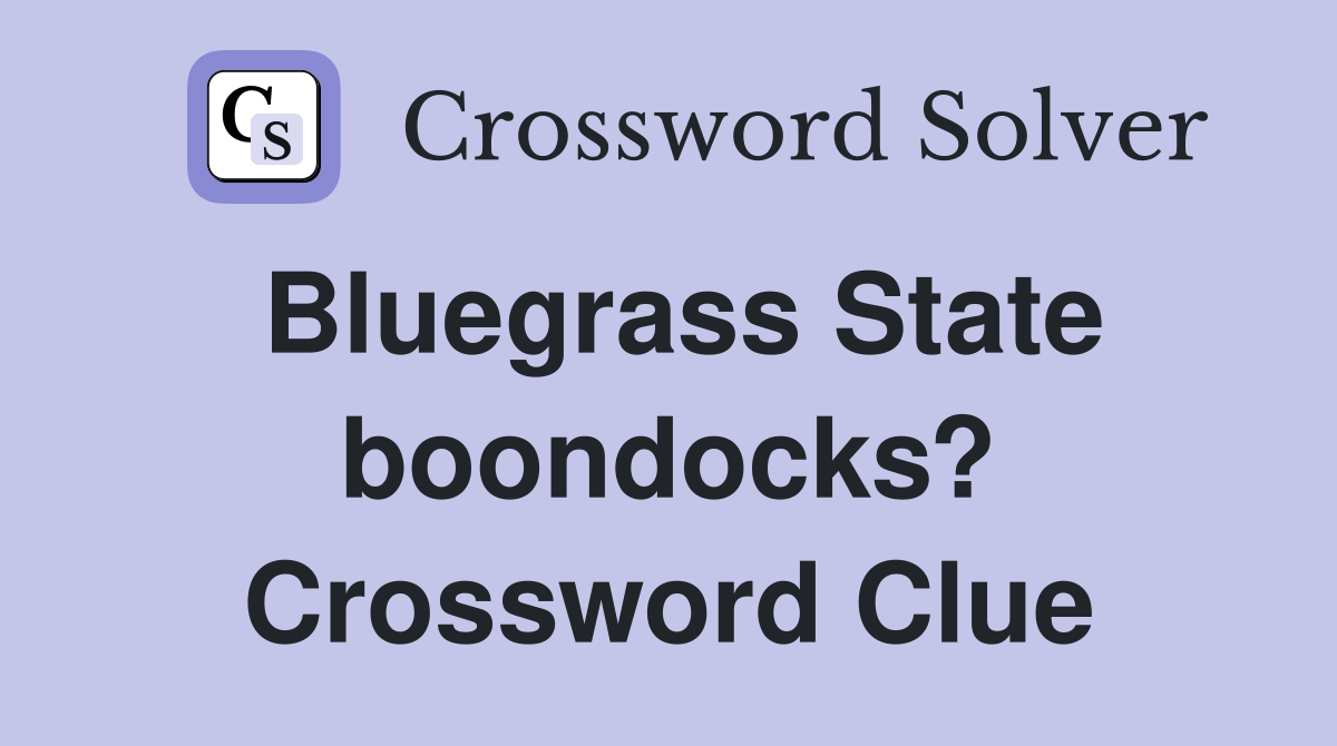 Bluegrass State boondocks? Crossword Clue