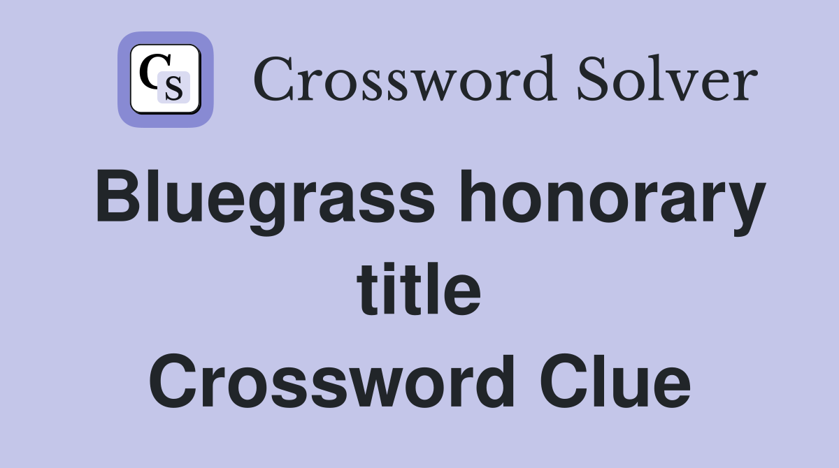 Bluegrass honorary title Crossword Clue