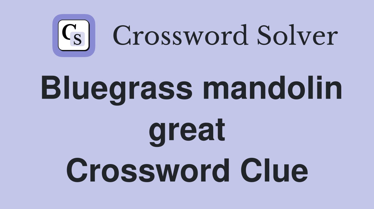 Bluegrass mandolin great Crossword Clue
