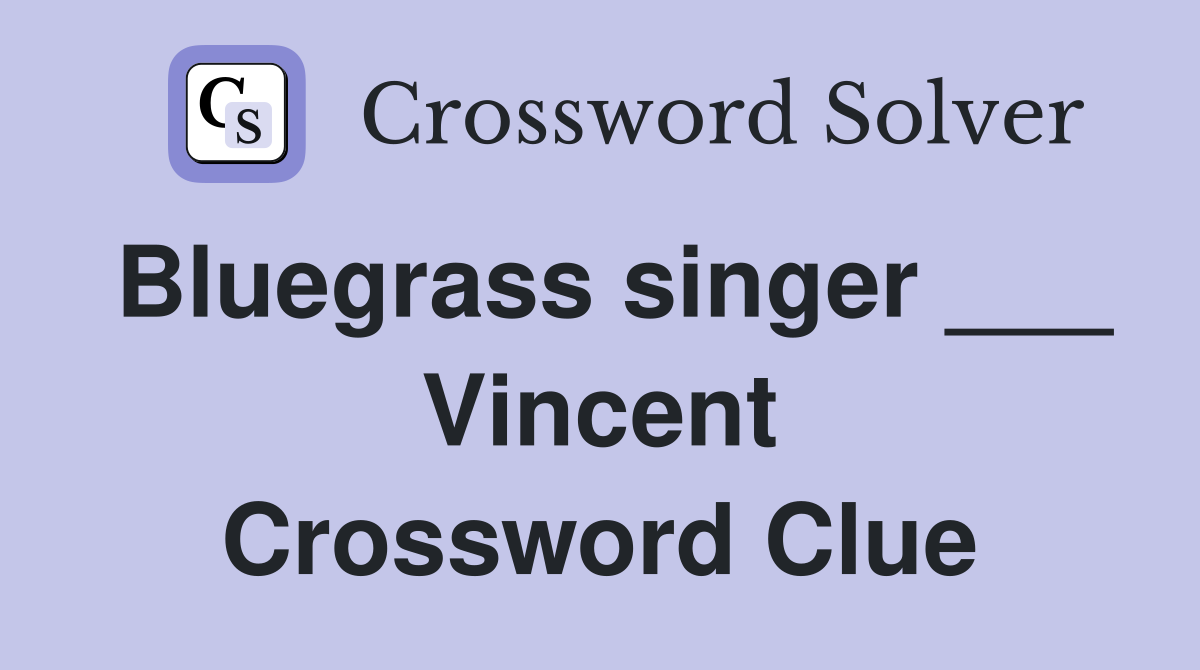 Bluegrass singer ___ Vincent Crossword Clue