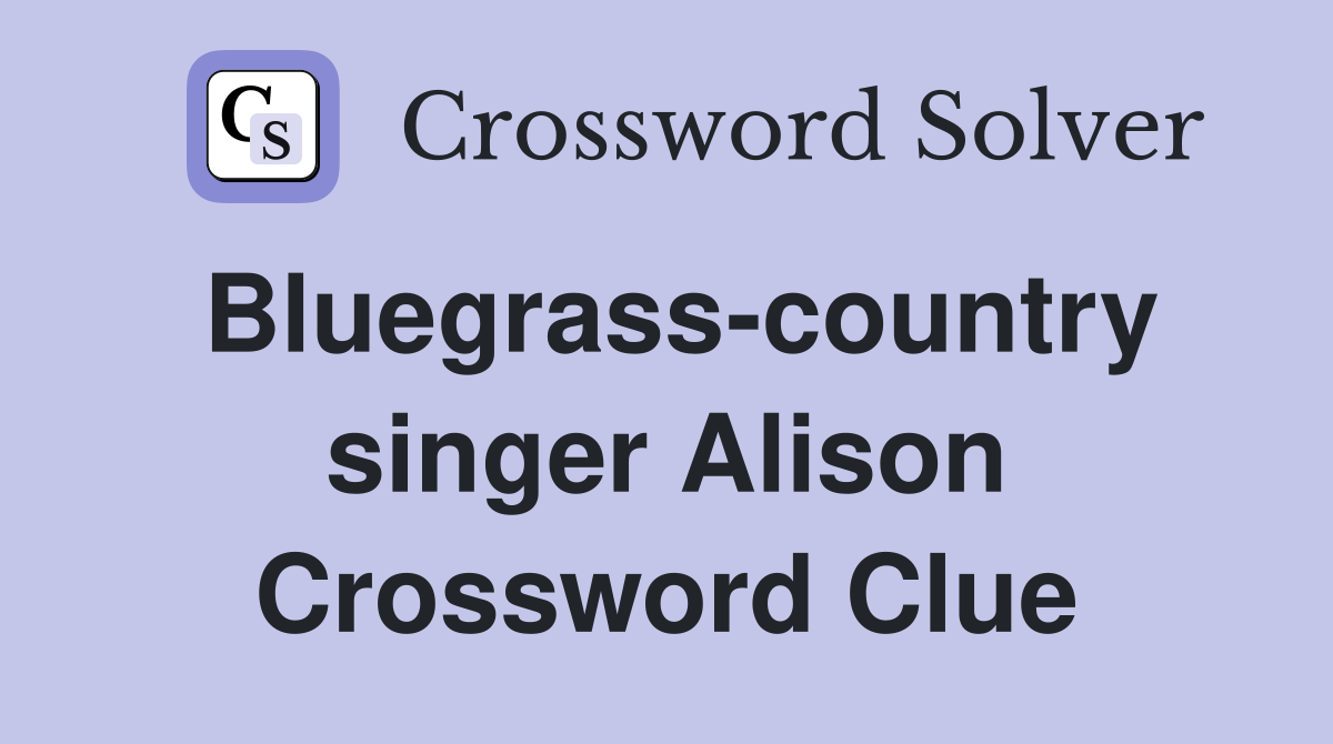 Bluegrass-country singer Alison Crossword Clue