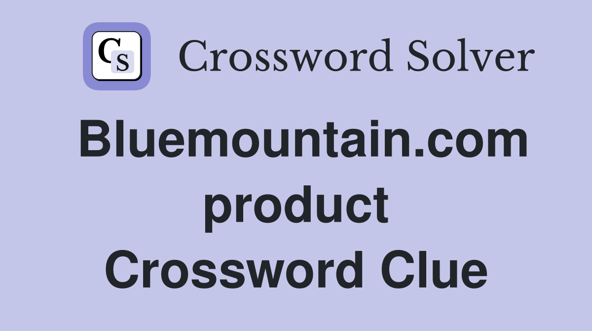 Bluemountain.com product Crossword Clue