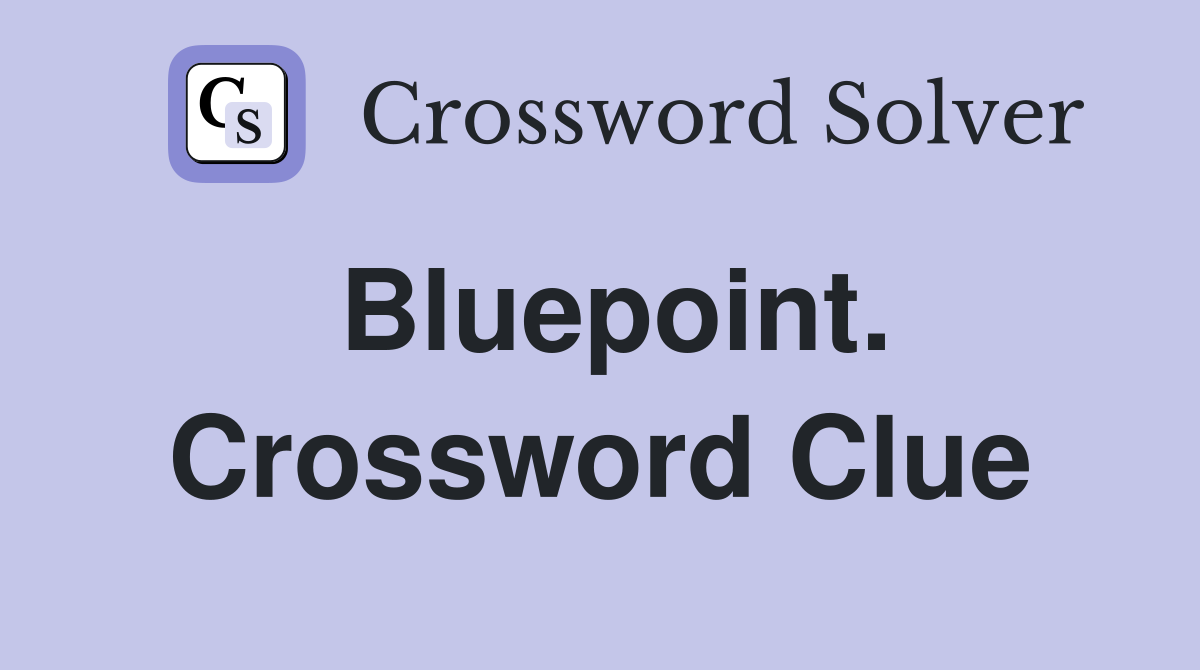 Bluepoint. Crossword Clue