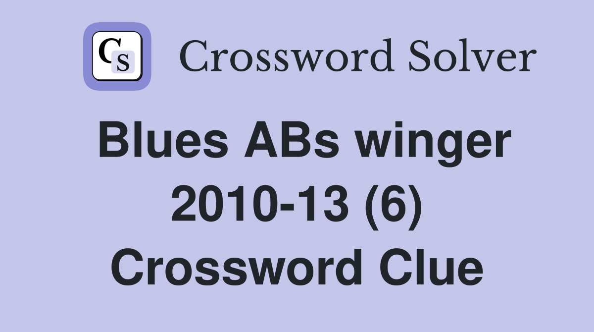 Blues ABs winger 2010-13 (6) Crossword Clue