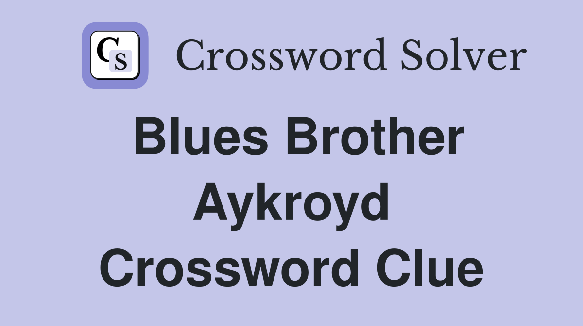 Blues Brother Aykroyd Crossword Clue