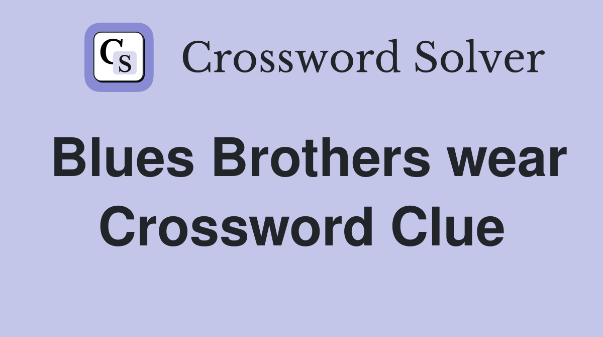 Blues Brothers wear Crossword Clue