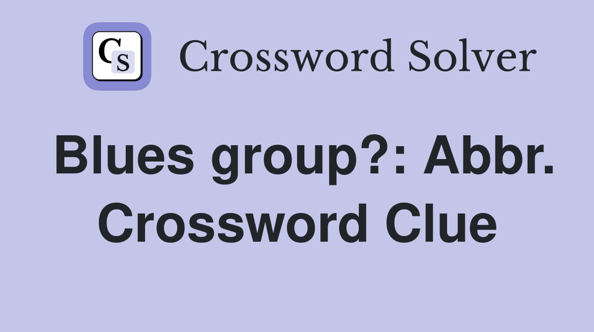 Blues group?: Abbr. Crossword Clue