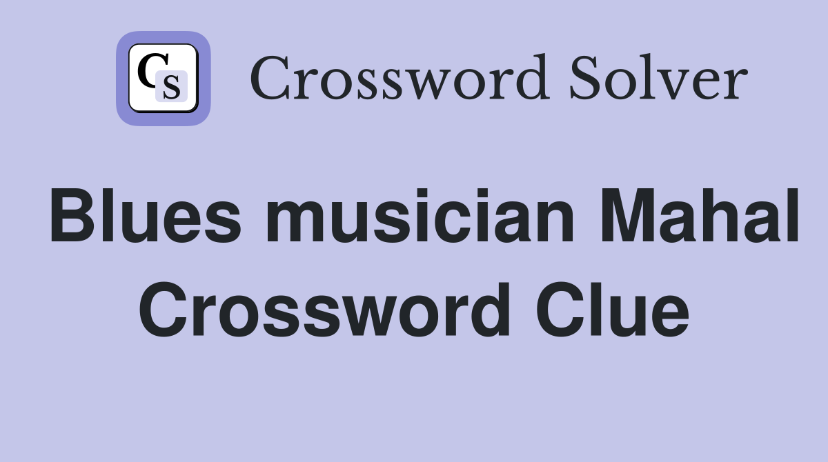 Blues musician Mahal Crossword Clue