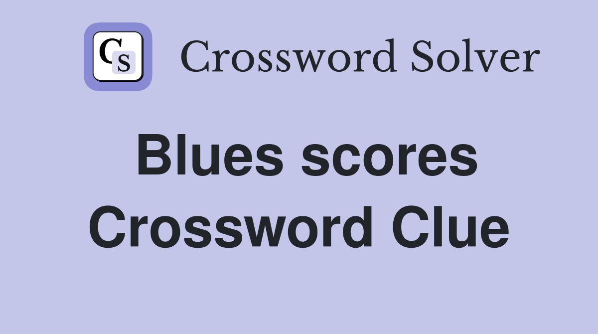 Blues scores Crossword Clue