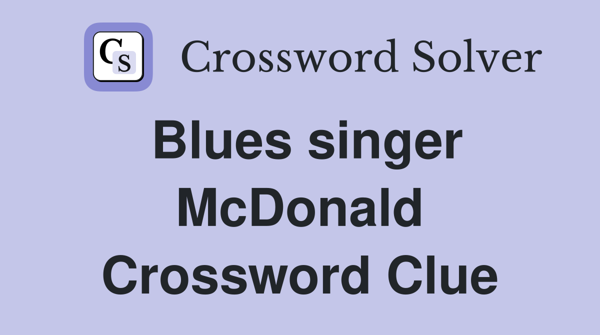 Blues singer McDonald Crossword Clue