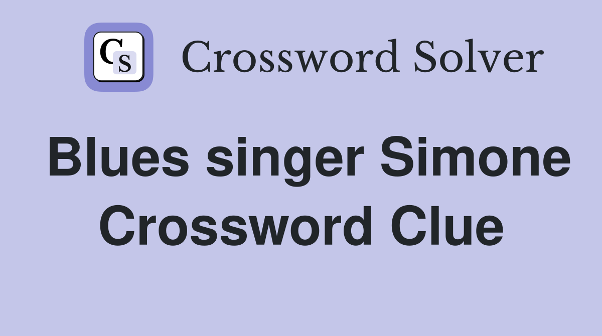 Blues singer Simone Crossword Clue