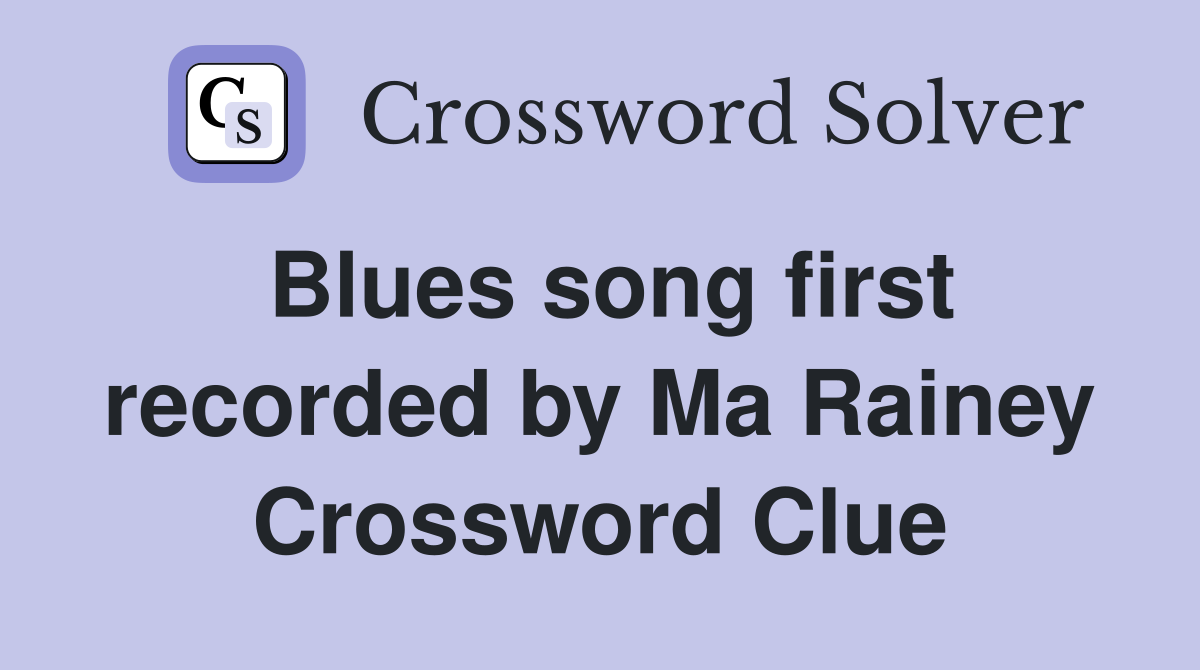 Blues song first recorded by Ma Rainey Crossword Clue