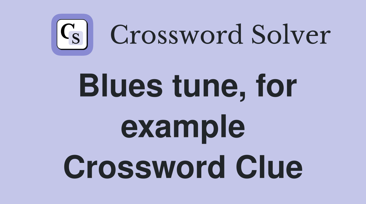 Blues tune, for example Crossword Clue