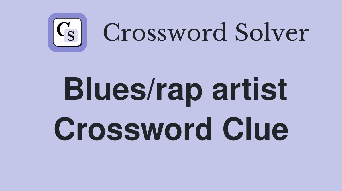 Blues/rap artist Crossword Clue
