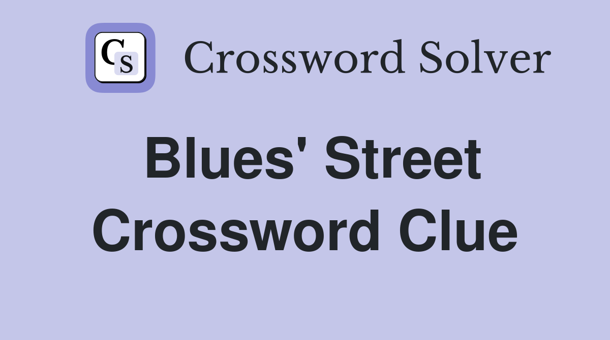 Blues' Street Crossword Clue