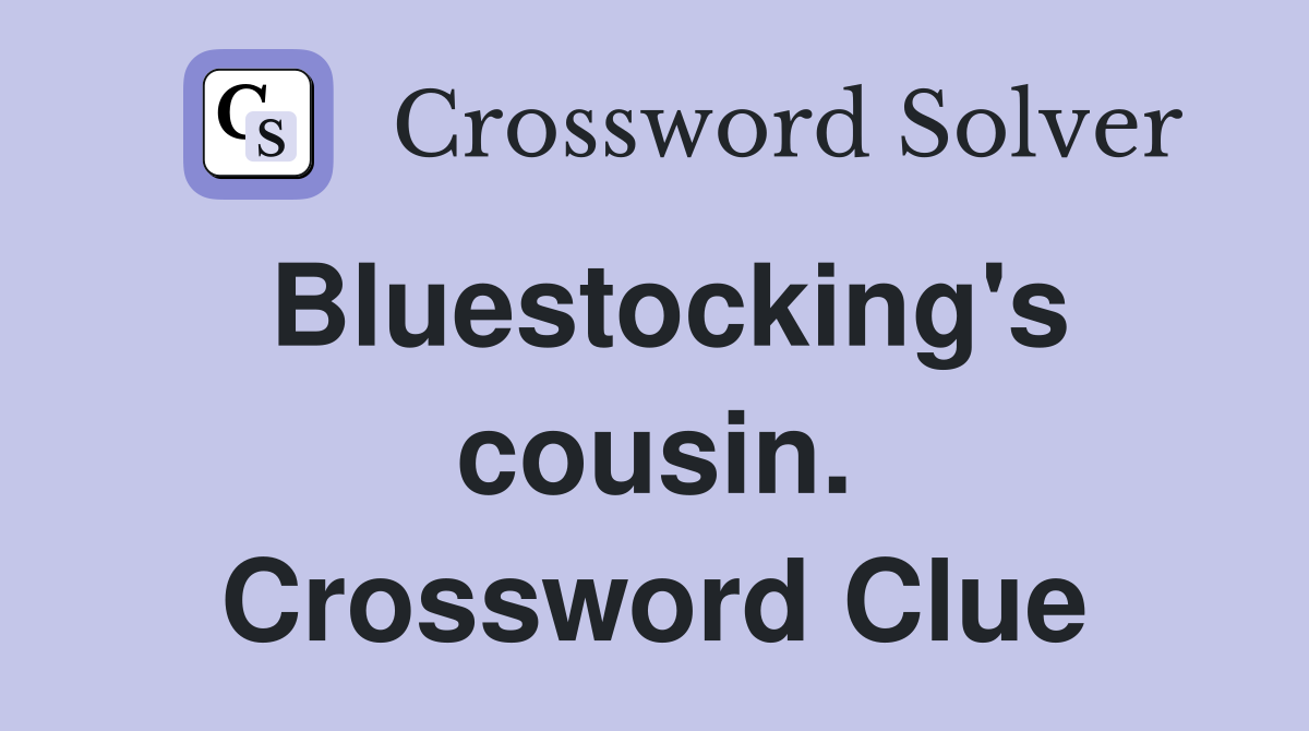 Bluestocking's cousin. Crossword Clue