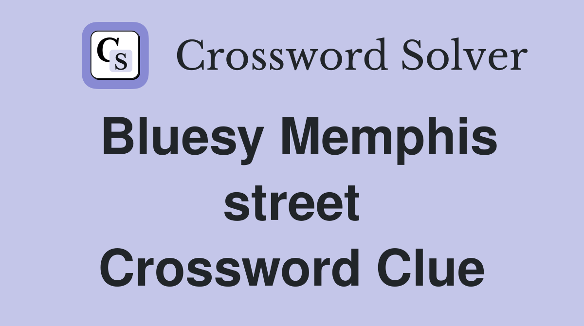 Bluesy Memphis street Crossword Clue