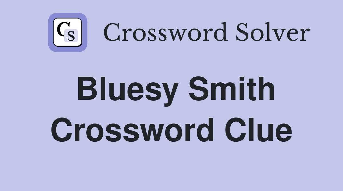 Bluesy Smith Crossword Clue