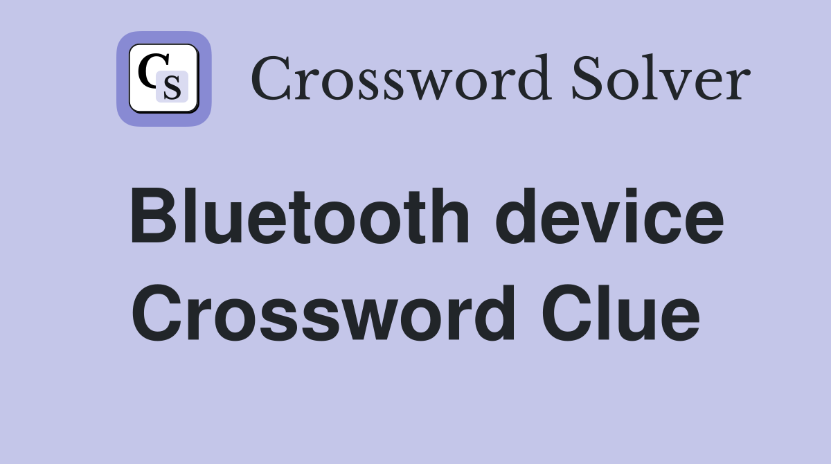 Bluetooth device Crossword Clue
