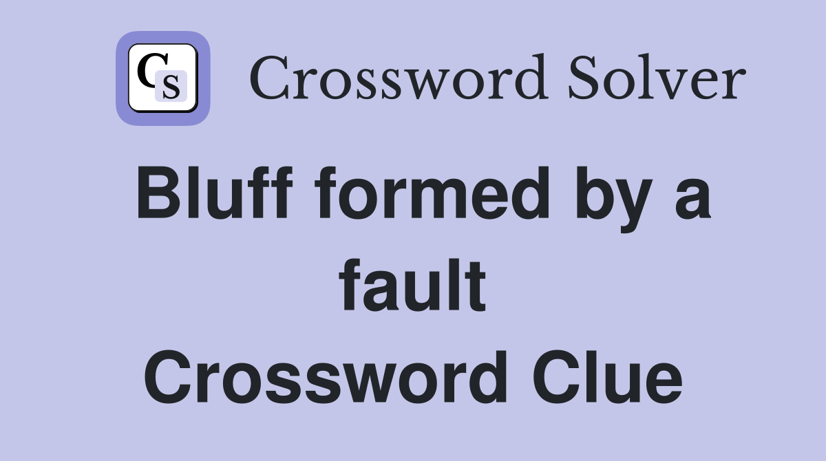 Bluff formed by a fault Crossword Clue