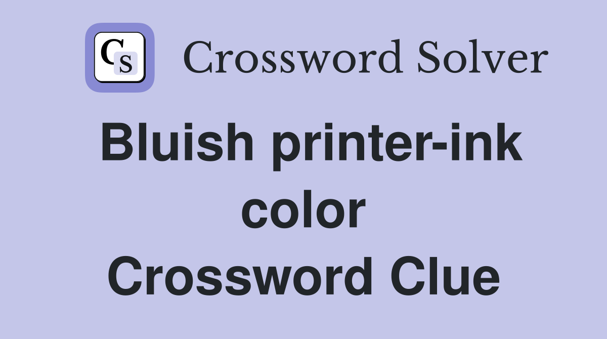 Bluish printer-ink color Crossword Clue