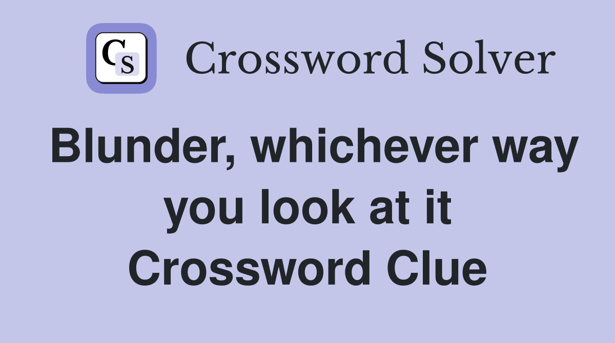 Blunder, whichever way you look at it Crossword Clue