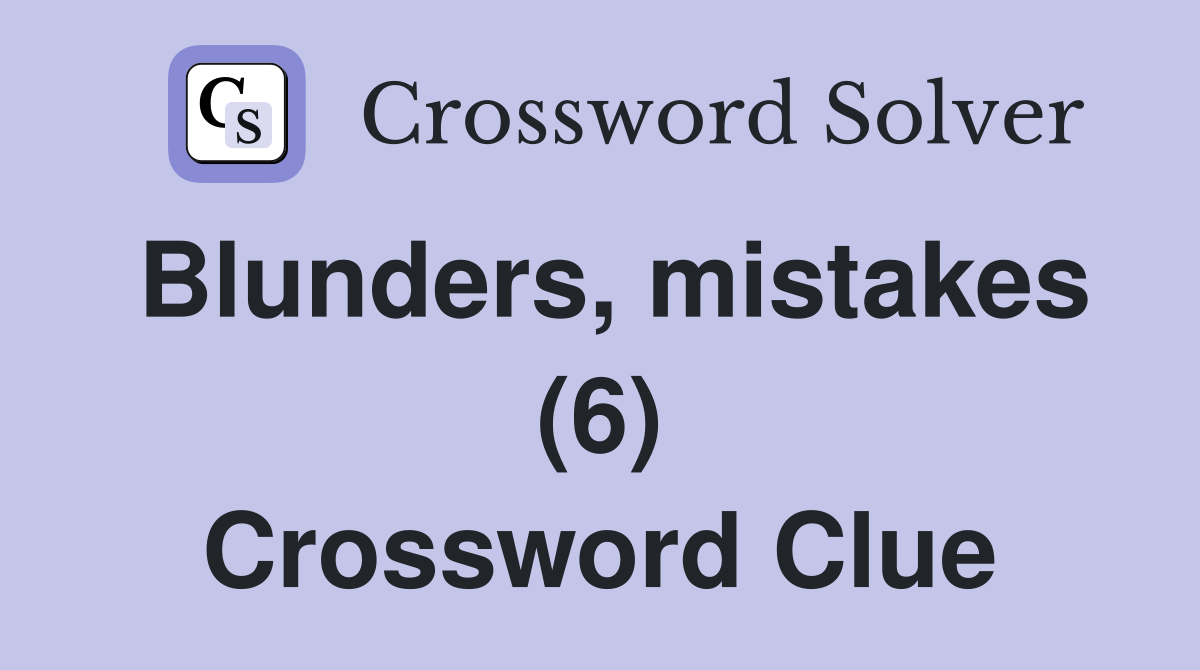 Blunders, mistakes (6) Crossword Clue