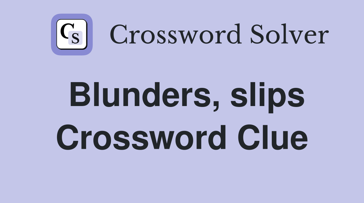 Blunders, slips Crossword Clue