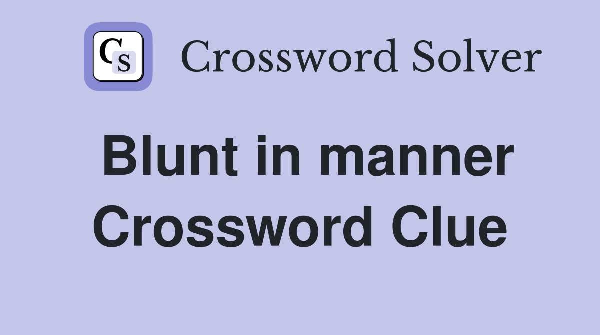 Blunt in manner Crossword Clue