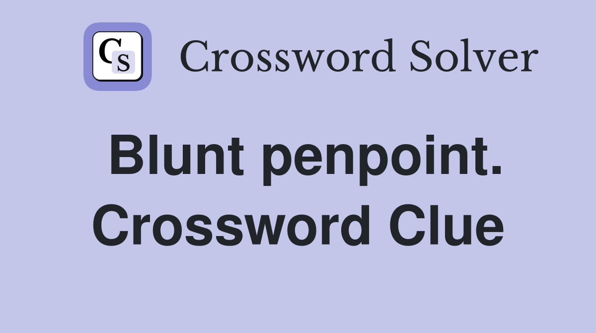 Blunt penpoint. Crossword Clue